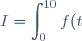 \displaystyle I = \int_{0}^{10} f(t)\:\text{d}t